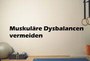 muskuläre Dysbalancen vermeiden